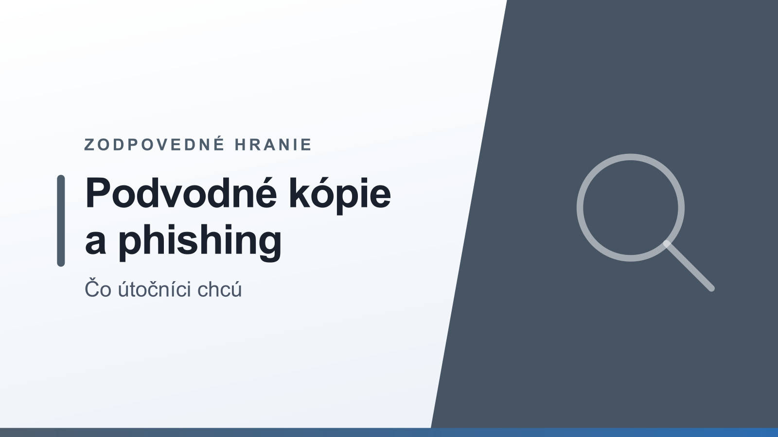 Grafika rubriky Zodpovedné hranie s nadpisom Podvodné kópie a phishing a podtitulom Čo útočníci chcú