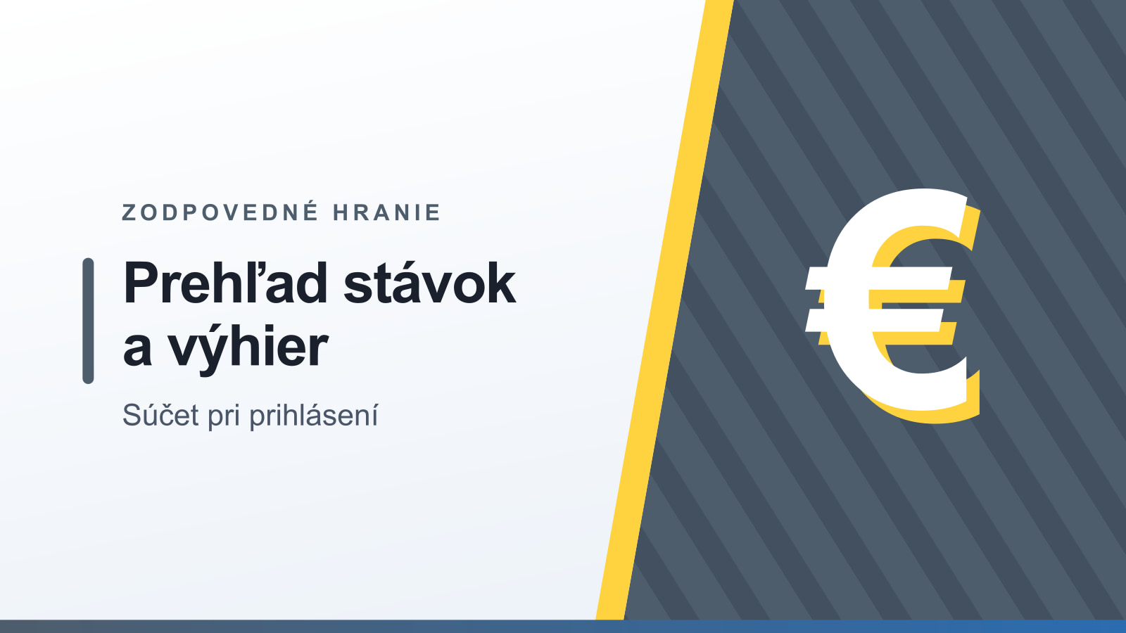 Grafika rubriky Zodpovedné hranie s nadpisom Prehľad stávok a výhier a podtitulom Súčet pri prihlásení
